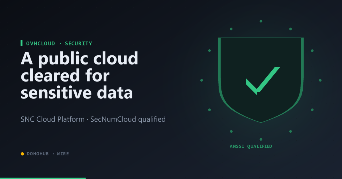 OVHcloud clears France’s SecNumCloud bar with its SNC Cloud Platform