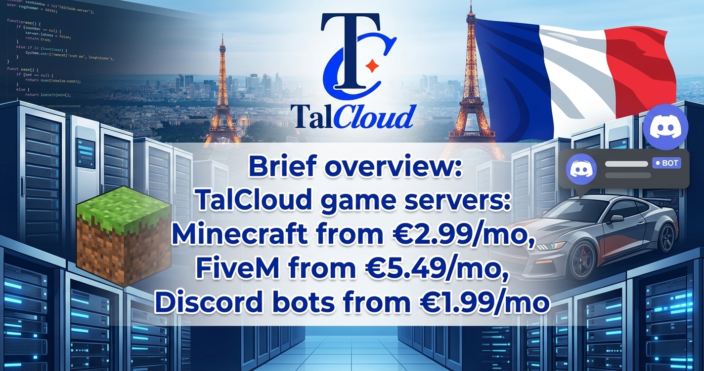 TalCloud game servers: Minecraft from €2.99/mo, FiveM from €5.49/mo, Discord bots from €1.99/mo